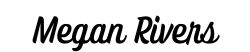 Megan Rivers Signature